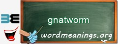 WordMeaning blackboard for gnatworm